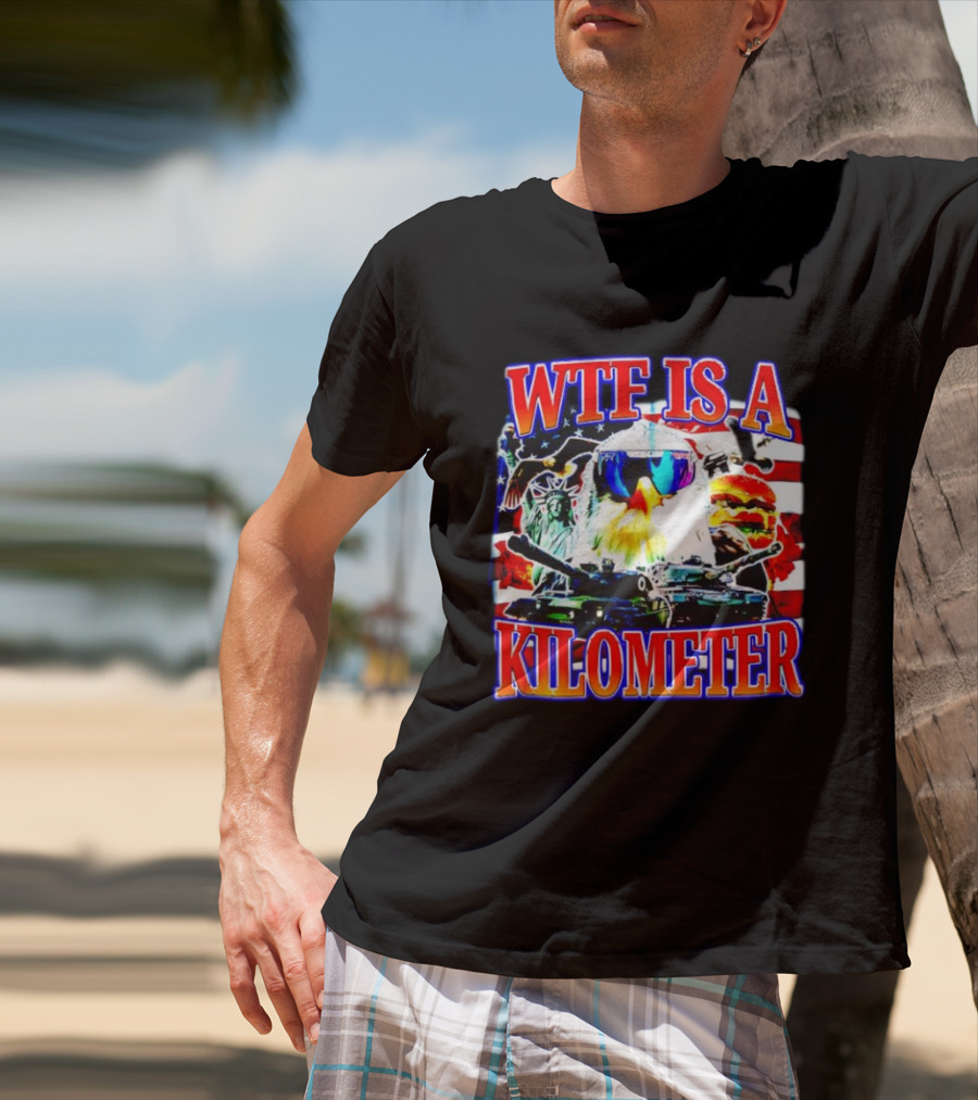 WTF Is A Kilometer Bald Eagle Tank Statue Of Liberty Usa Flag Burger Sunglasses T-Shirt