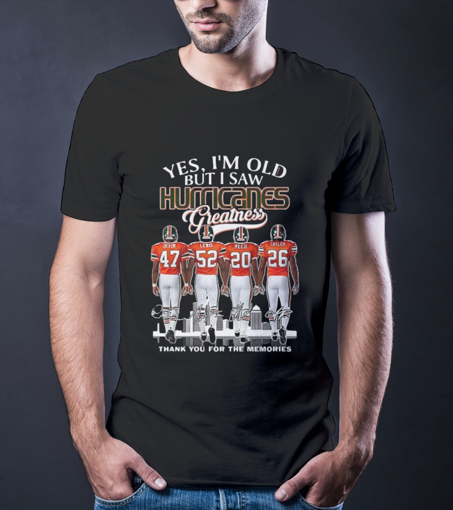 Yes I'm Old But I Saw Hurricanes Greatness Irvin Lewis Reed Taylor Thank You For The Memories T-Shirt