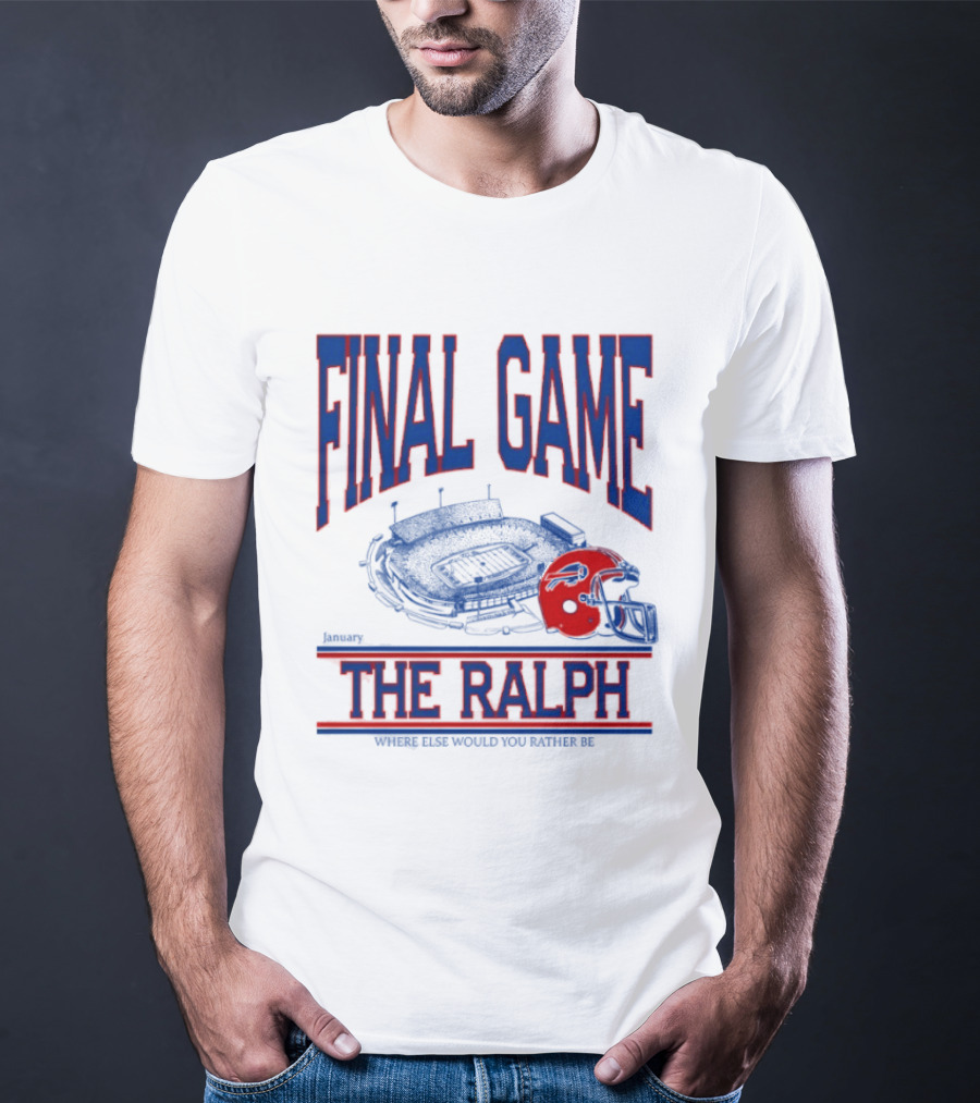 Buffalo Bills Final Game The Ralph January 4 2026 Where Else Would You Rather Be T-Shirt