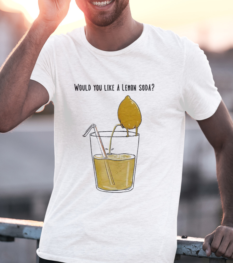 Freshly Squeezed Lemon Juice Would You Like A Lemon Soda Meme T-Shirt