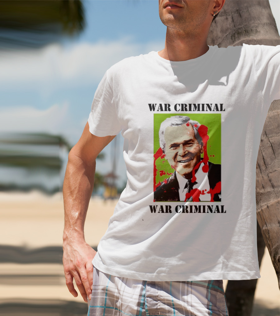 George W. Bush War Criminal T-Shirt