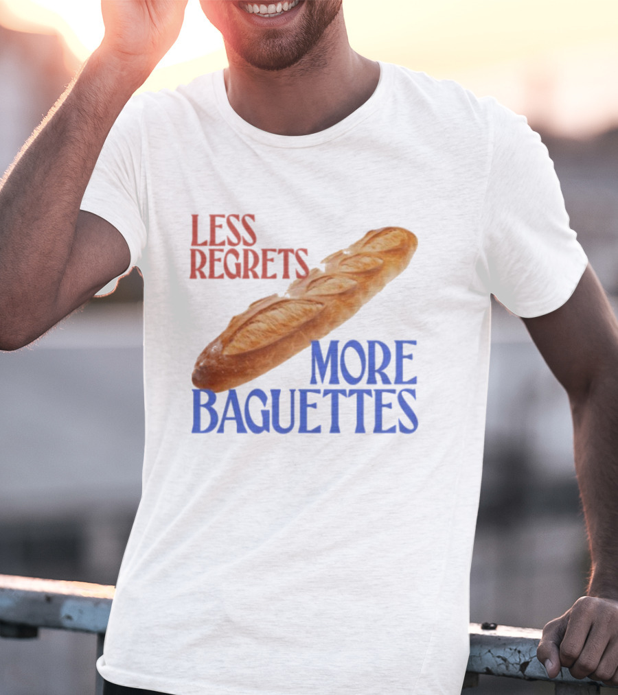 Less Regrets More Baguettes Funny Bread Humor T-Shirt