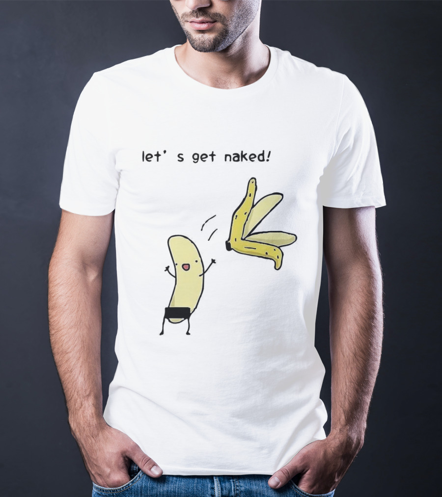 Let's Get Naked Peel The Banana Meme Funny Cartoon T-Shirt