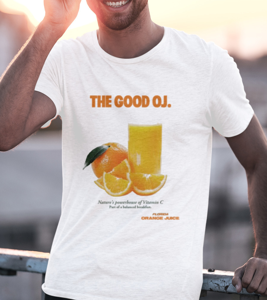 The Good Oj Nature’s Powerhouse Of Vitamin C Part Of A Balanced Breakfast T-Shirt