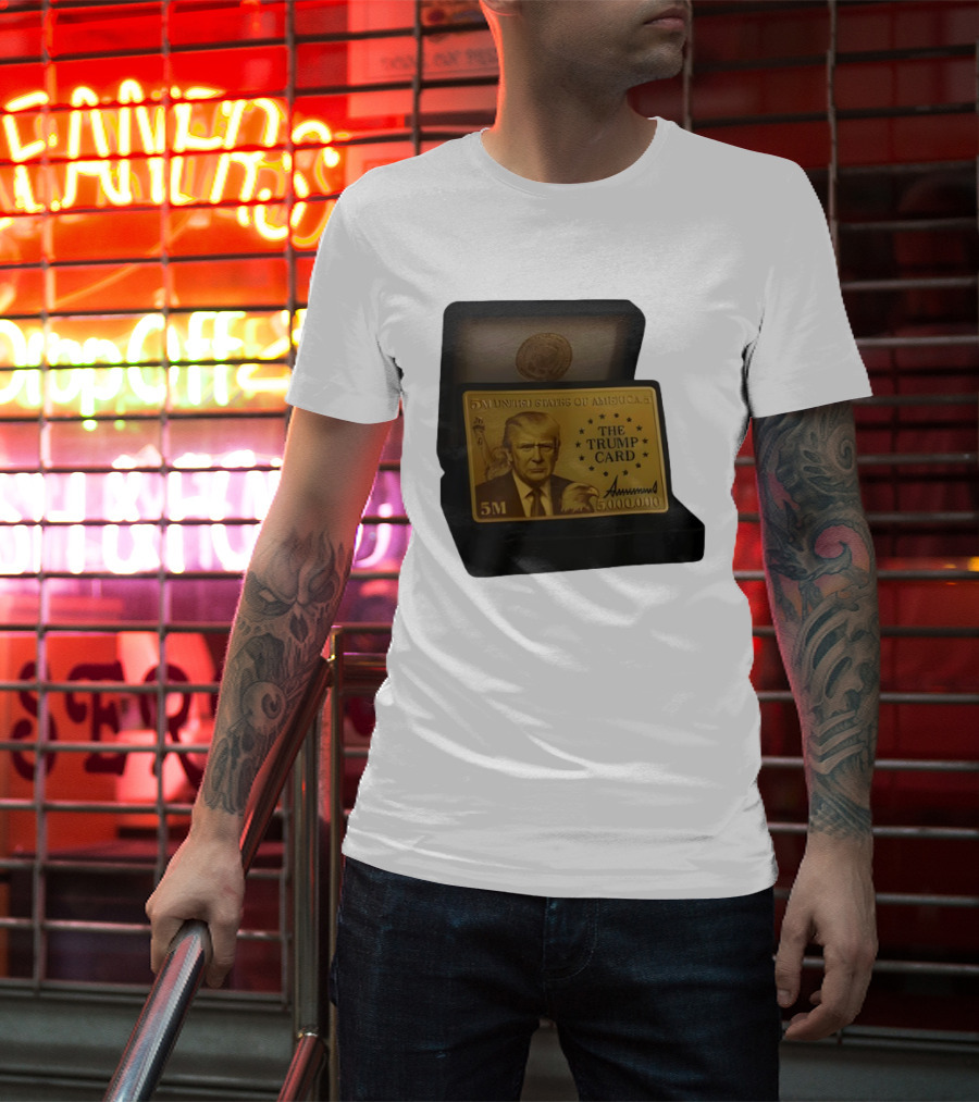 5 Million Dollars Of America The Trump Card 5M Gold Card T-Shirt