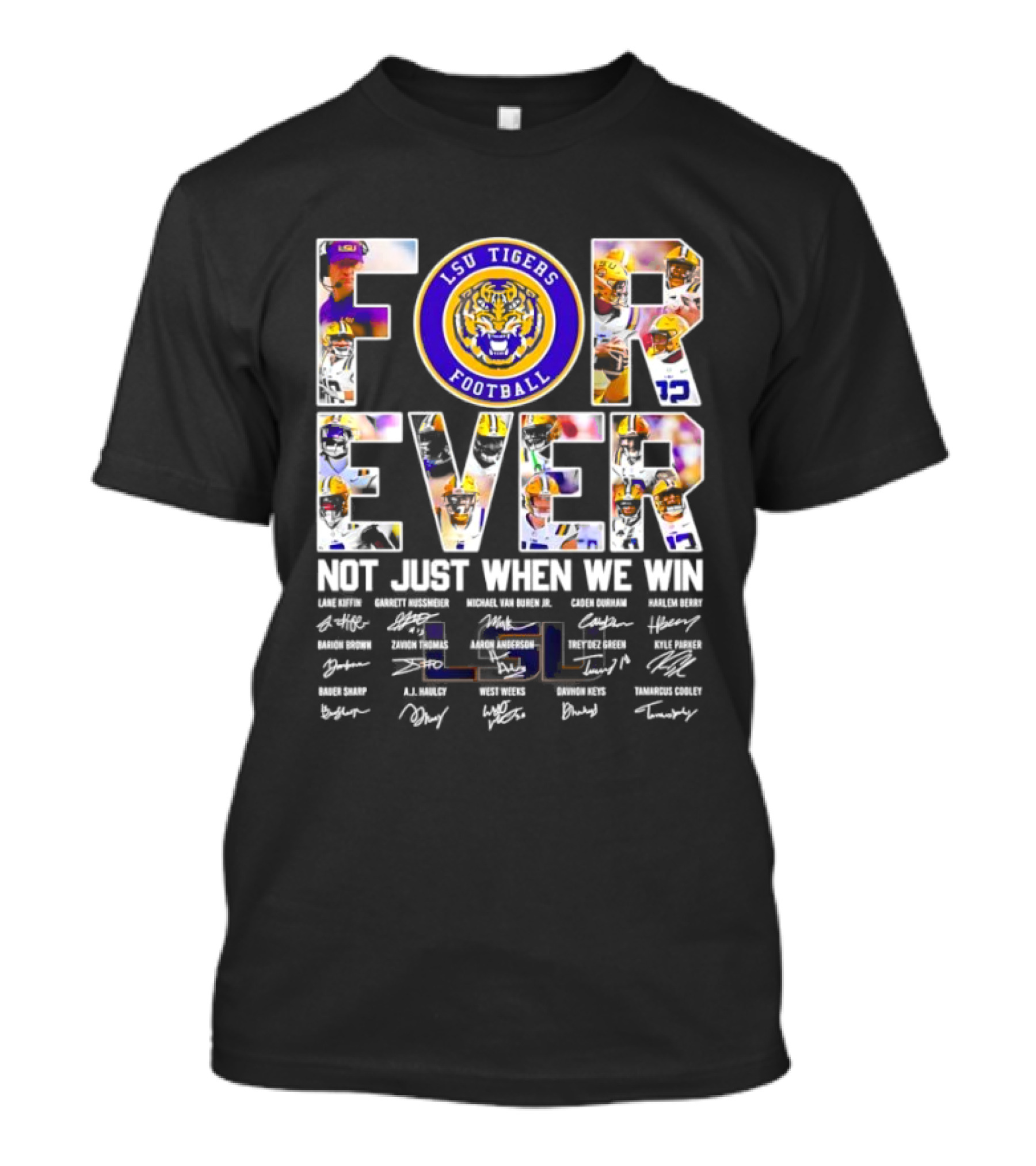 LSU Tigers Football Forever Not Just When We Win With Players Signatures T-Shirt