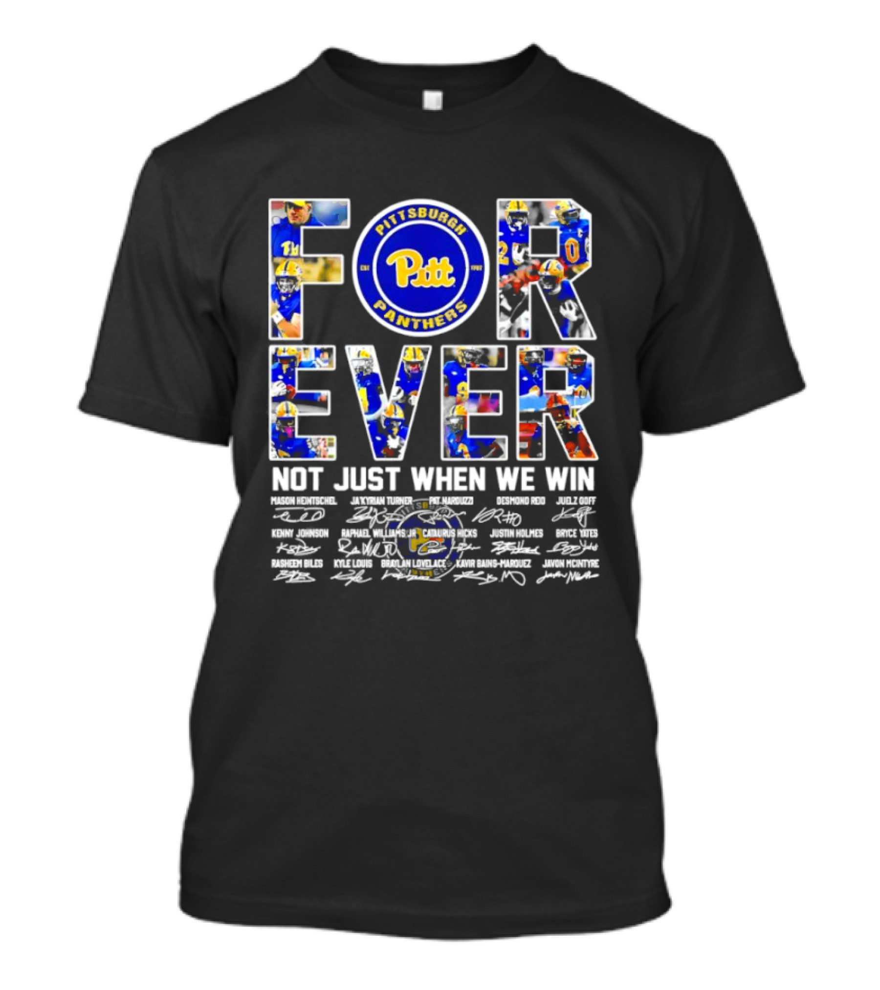 Forever Pittsburgh Panthers Not Just When We Win Pitt Players Signatures T-Shirt