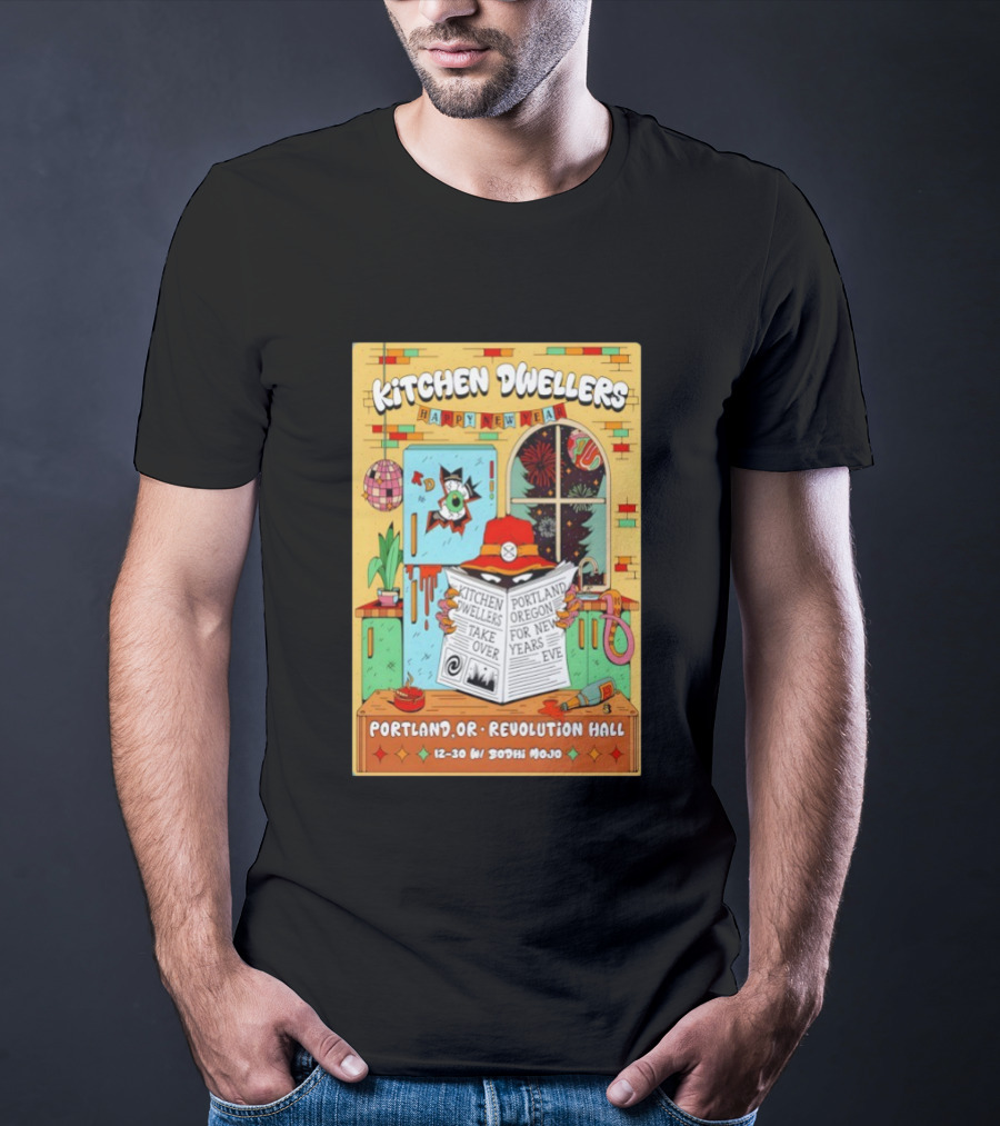 Kitchen Dwellers Happy New Year Portland Oregon Revolution Hall Take Over 12 30 With Bodhi Mojo T-Shirt