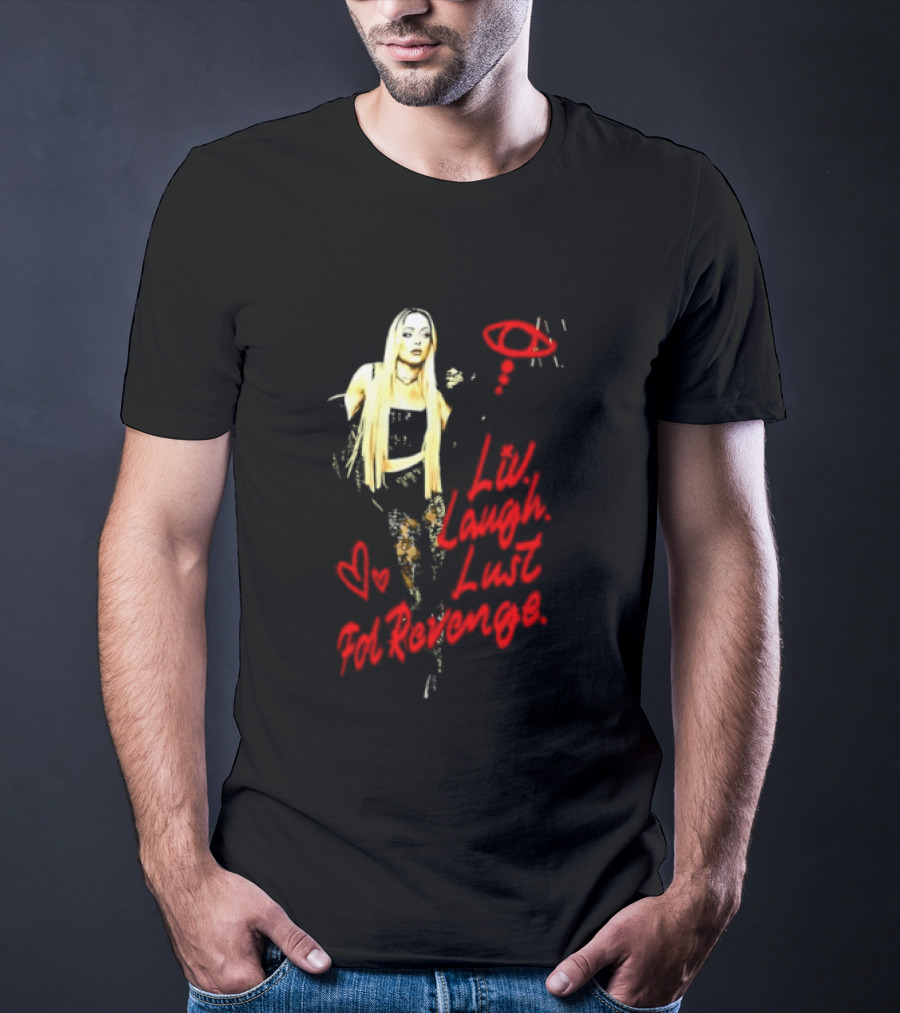 Liv Laugh Lust For Revenge T-Shirt