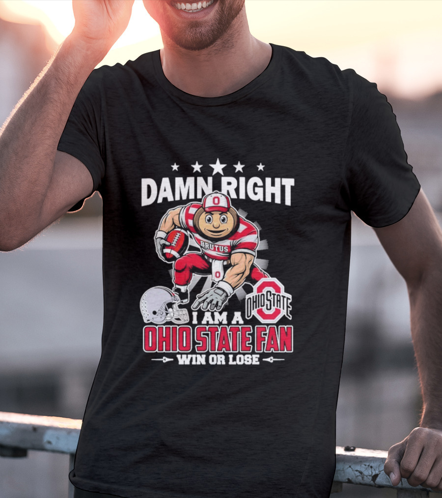 Damn Right Ohio State Buckeyes Fan Win Or Lose Brutus T-Shirt