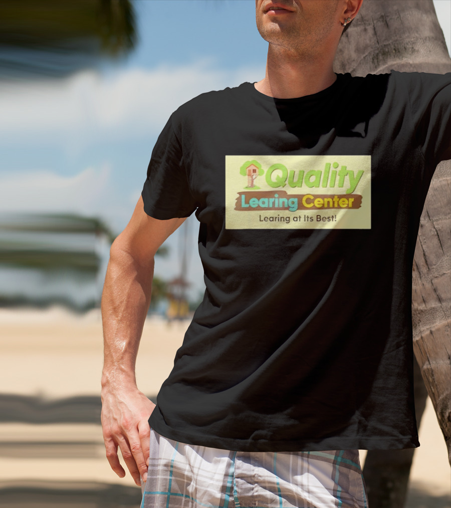 Quality Learing Center Child Care Learing At Its Best Treehouse T-Shirt