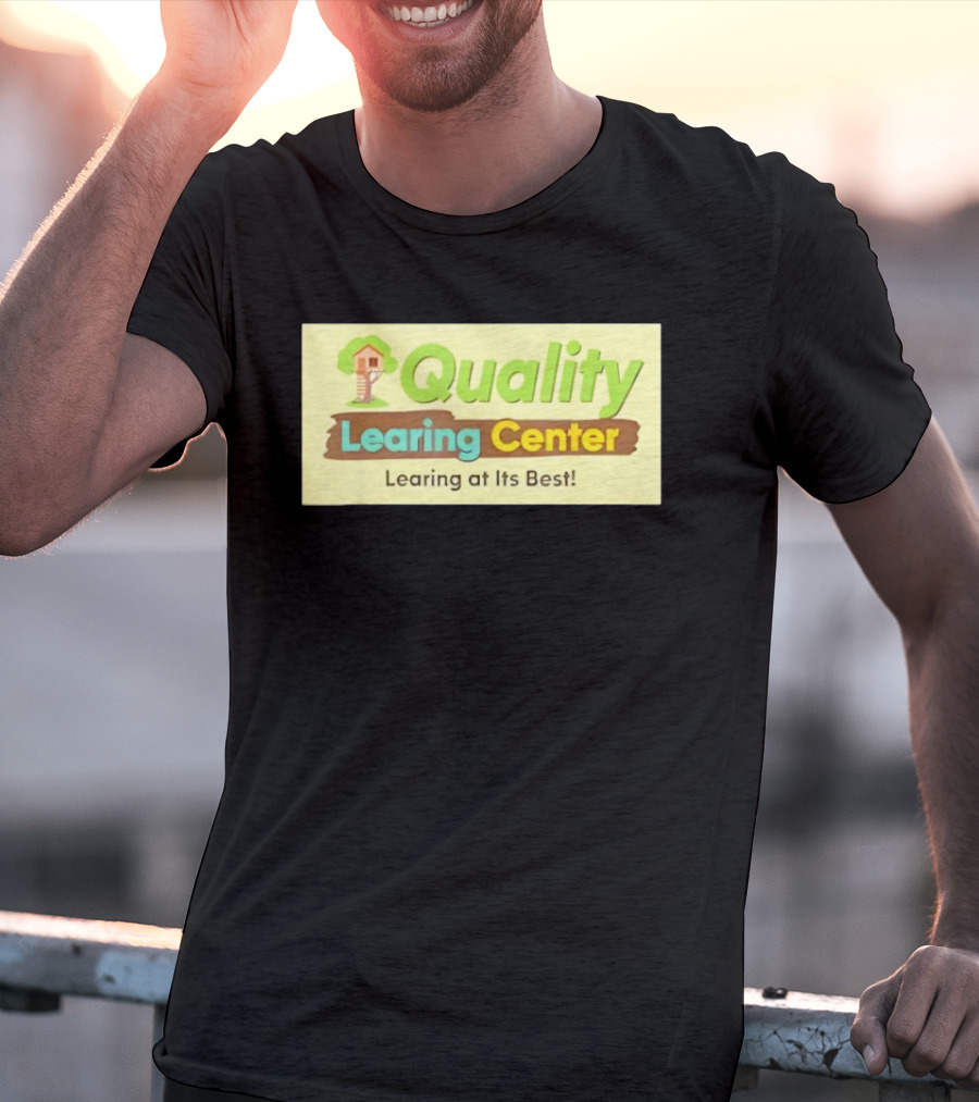 Quality Learing Center Child Care Learing At Its Best Treehouse T-Shirt