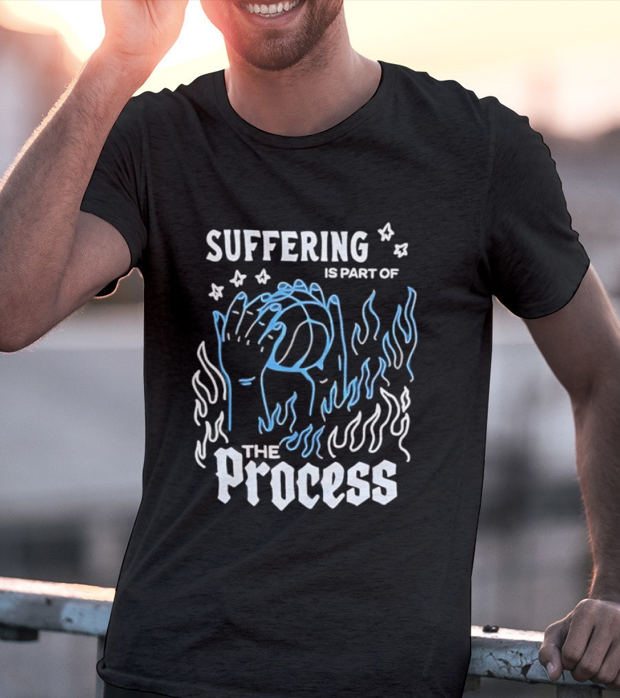 Suffering Is Part Of The Process Hands Flames Stars T-Shirt