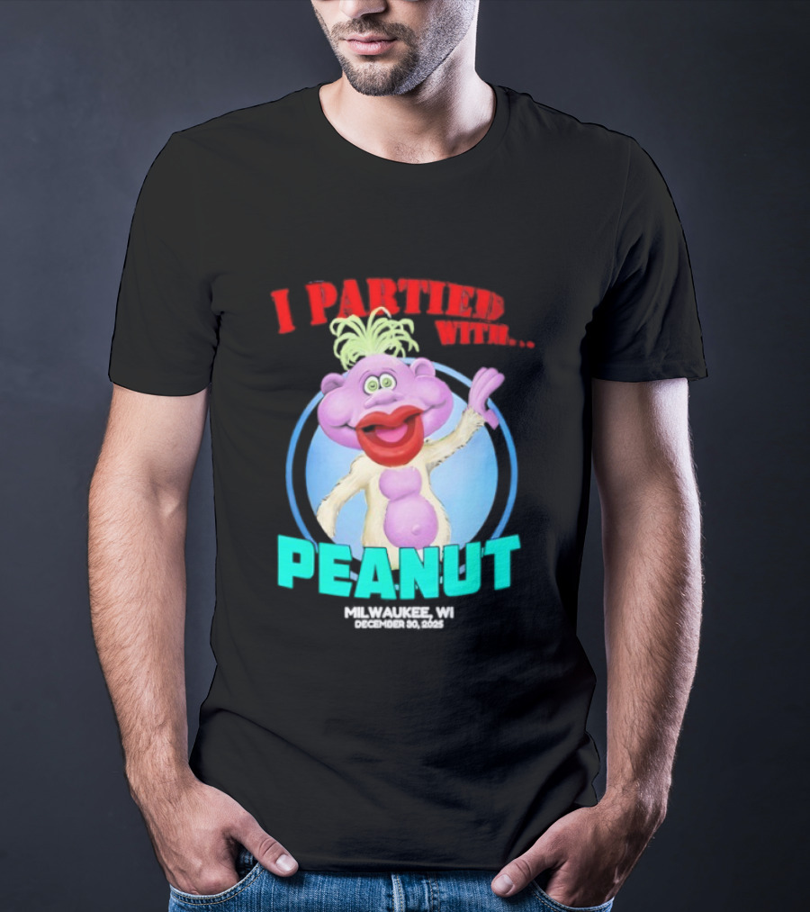 I Partied With Peanut Milwaukee WI 2025 T-Shirt