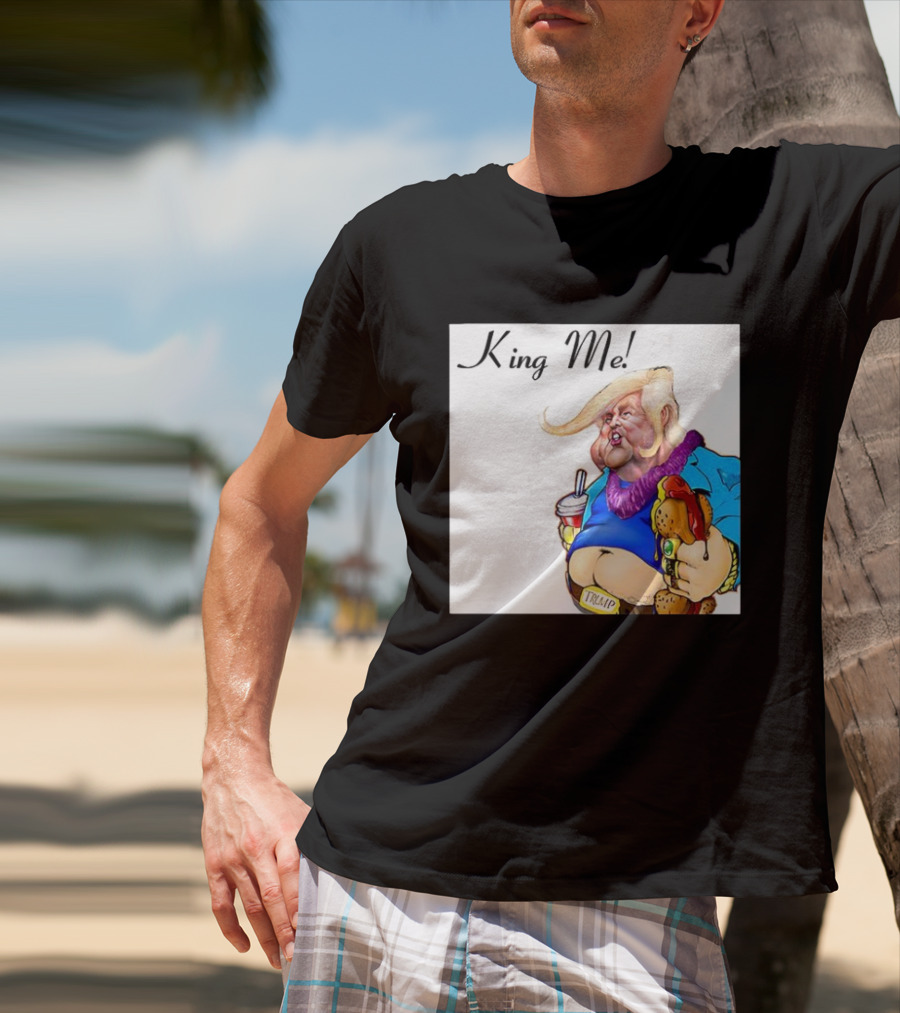 King Me Trump Cartoon Burger Drink T-Shirt
