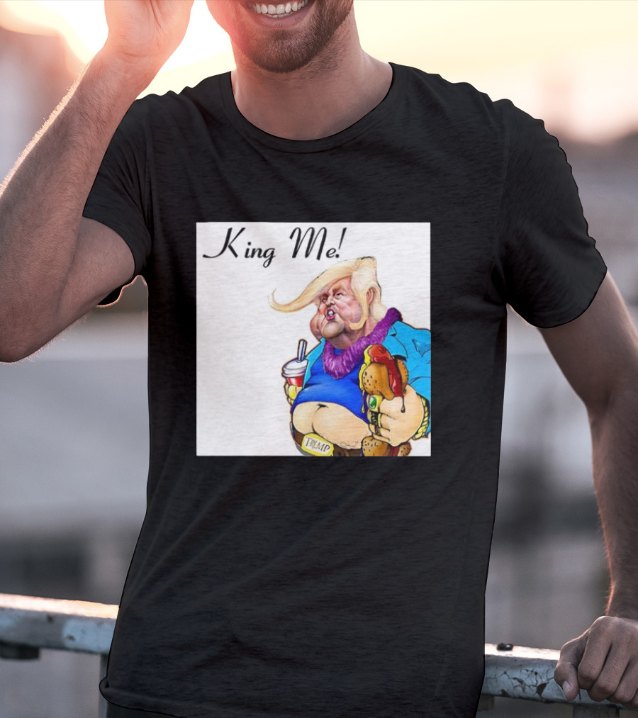 King Me Trump Cartoon Burger Drink T-Shirt