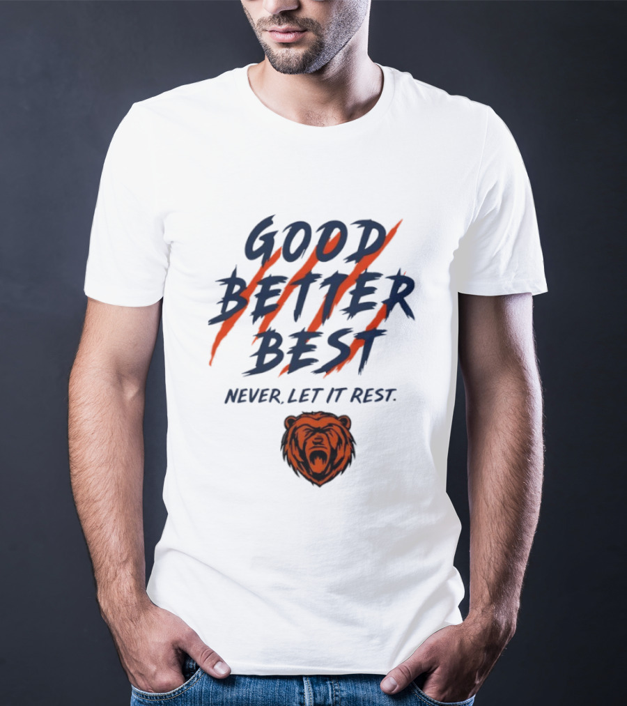 Chicago Bears Good Better Best Never Let It Rest Football Fan Essential T-Shirt