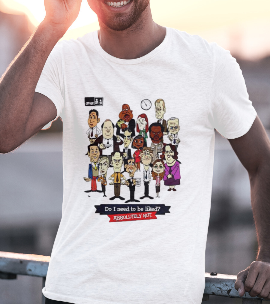The Office Illustrated Characters Do I Need To Be Liked Absolutely Not T-Shirt