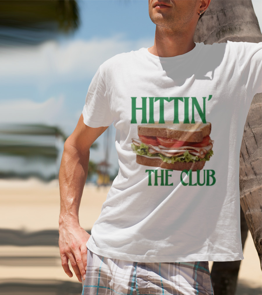 Hittin’ The Club Sandwich T-Shirt
