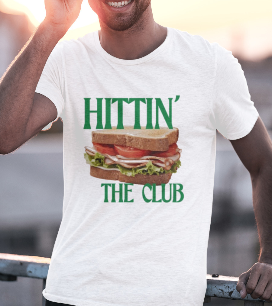 Hittin’ The Club Sandwich T-Shirt
