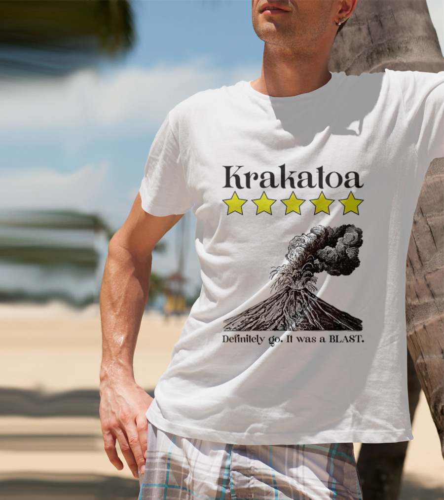 Krakatoa Five Star Definitely Go It Was A Blast Volcanic Eruption T-Shirt