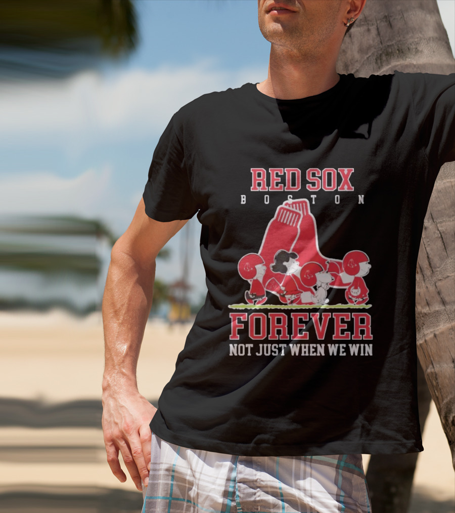 Boston Red Sox Peanuts Forever Not Just When We Win T-Shirt
