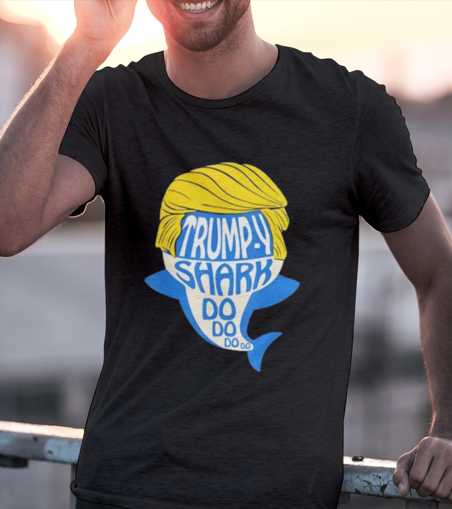 Trumpy Shark Do Do Do Funny Novelty Trump T-Shirt