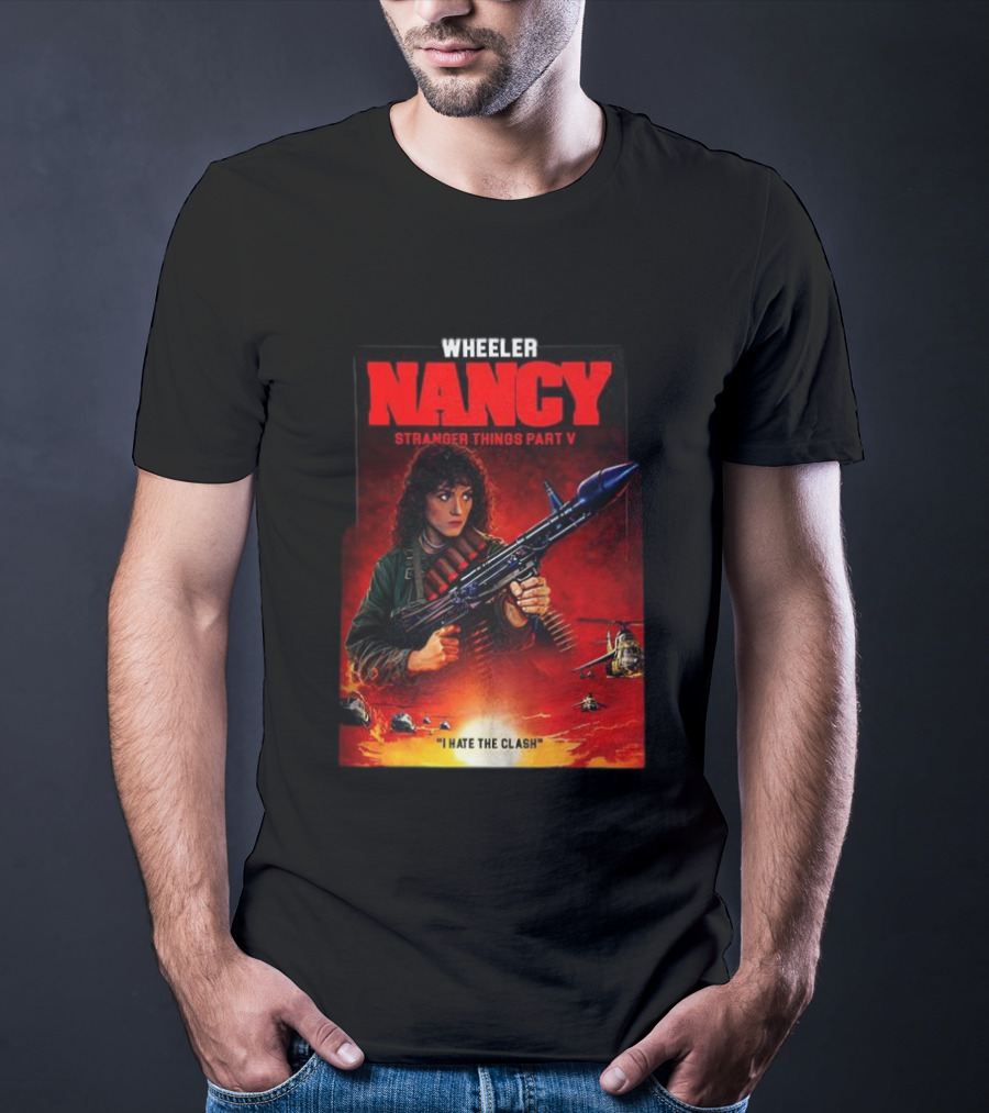 Nancy Wheeler Stranger Things Part V Rambo Style I Hate The Clash T-Shirt