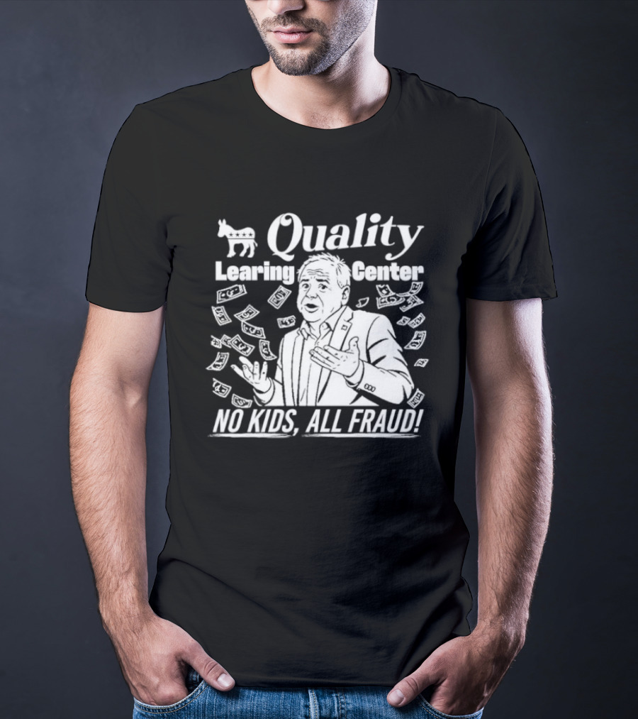 Quality Learning Center No Kids All Fraud Money Scandal T-Shirt