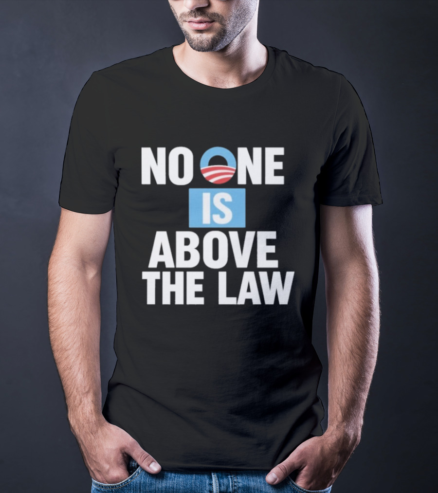 No One Is Above The Law Obama T-Shirt