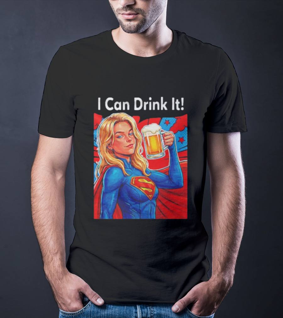 Supergirl I Can Drink It Beer Female Hero Holding T-Shirt