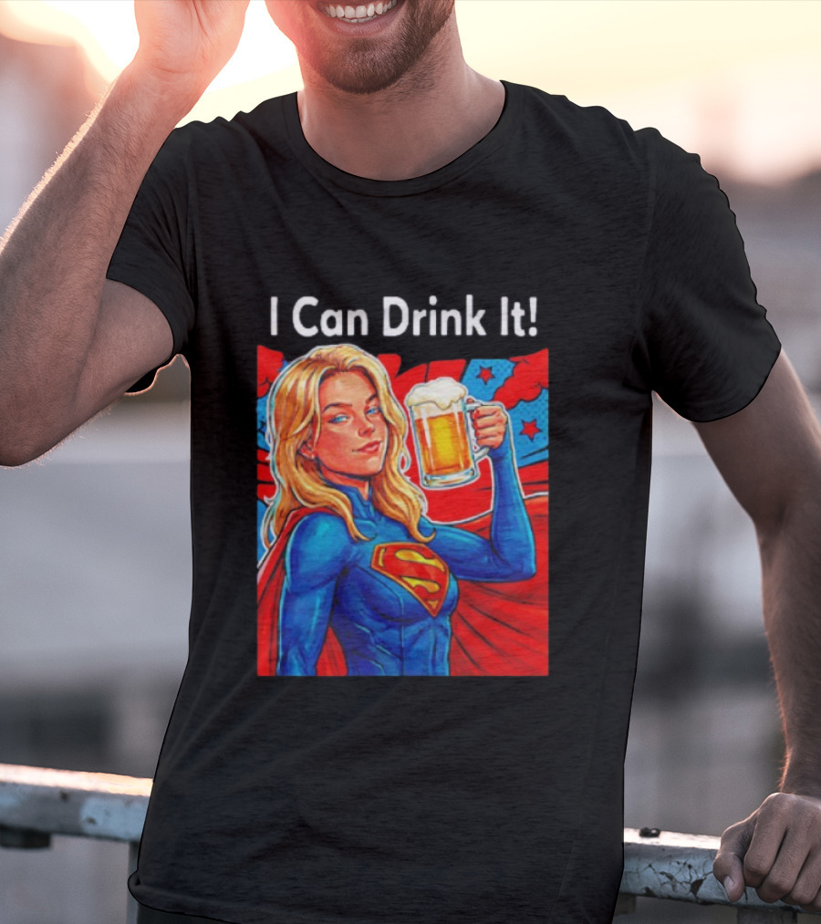 Supergirl I Can Drink It Beer Female Hero Holding T-Shirt