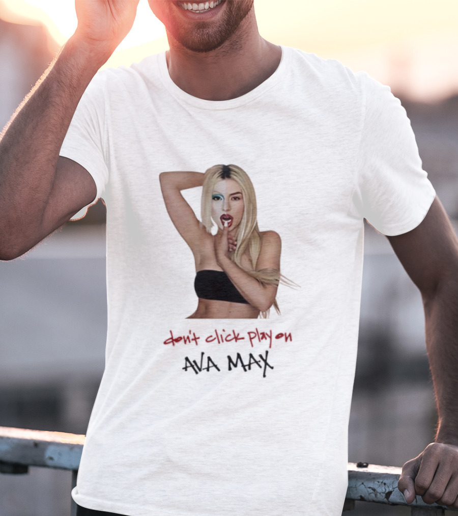 Ava Max Don't Click Play On Music Pop T-Shirt