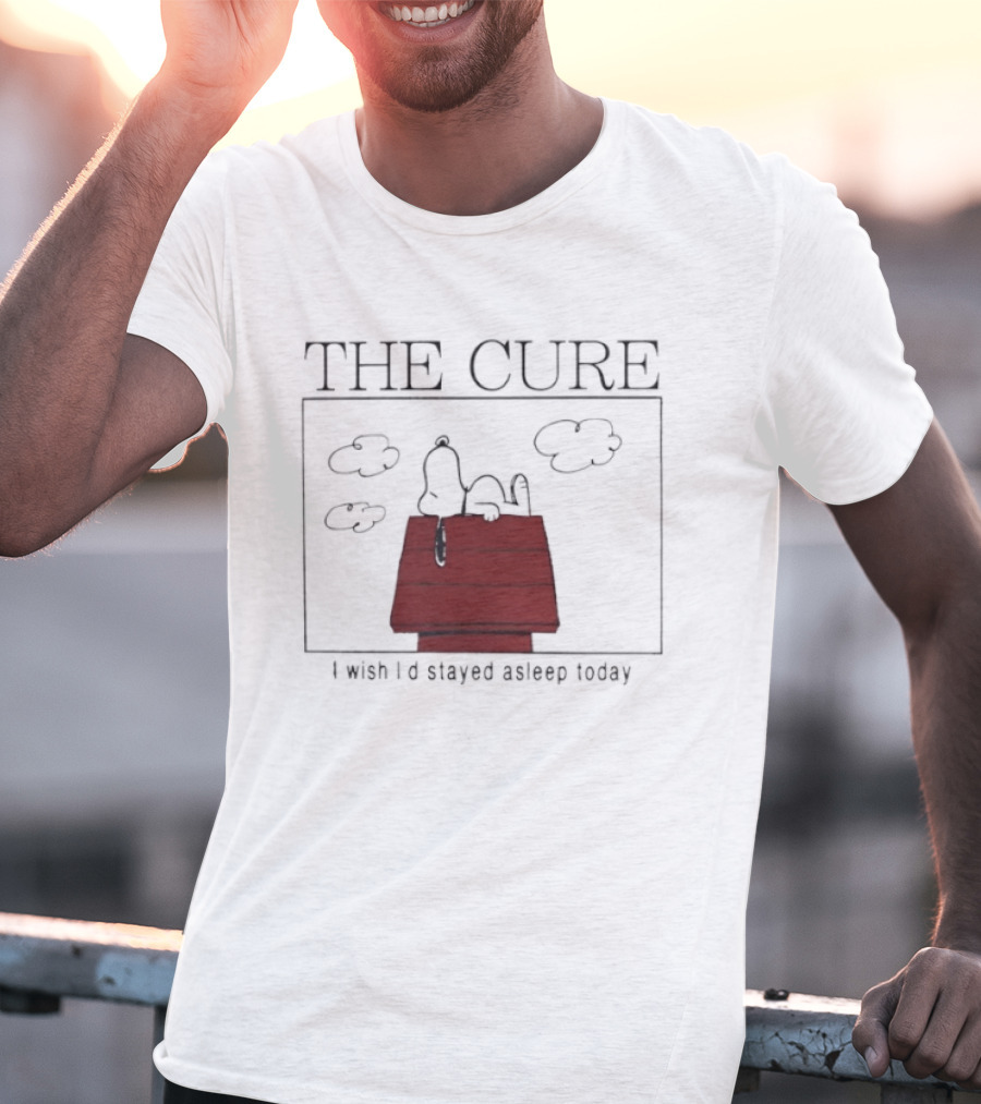 Snoopy The Cure I Wish I’d Stayed Asleep Today T-Shirt