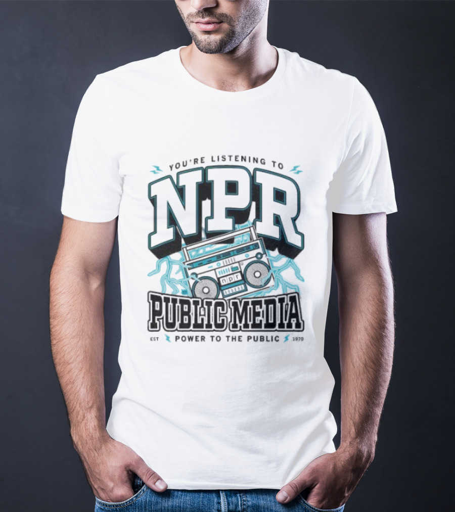 You're Listening To NPR Public Media Power To The Public Est 1970 Boombox T-Shirt