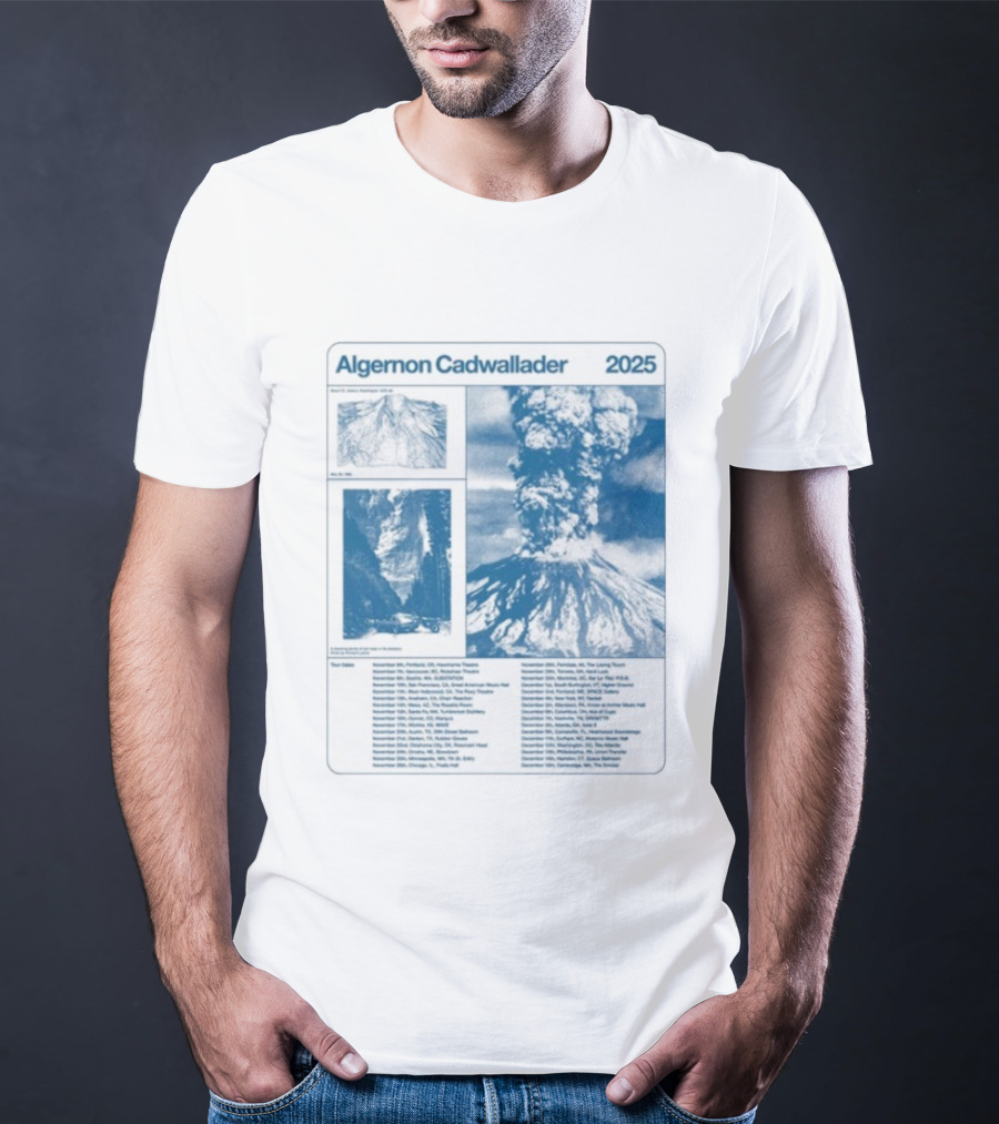 Algernon Cadwallader 2025 Tour Dates Volcano Imagery Event Locations T-Shirt