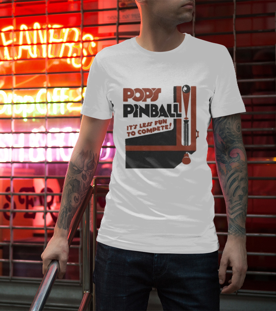 Pop’s Pinball Parlor It’s Less Fun To Compete T-Shirt