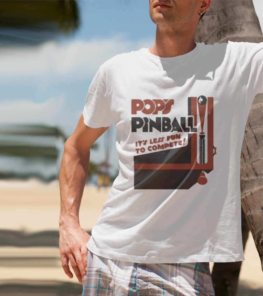 Pop’s Pinball Parlor It’s Less Fun To Compete T-Shirt