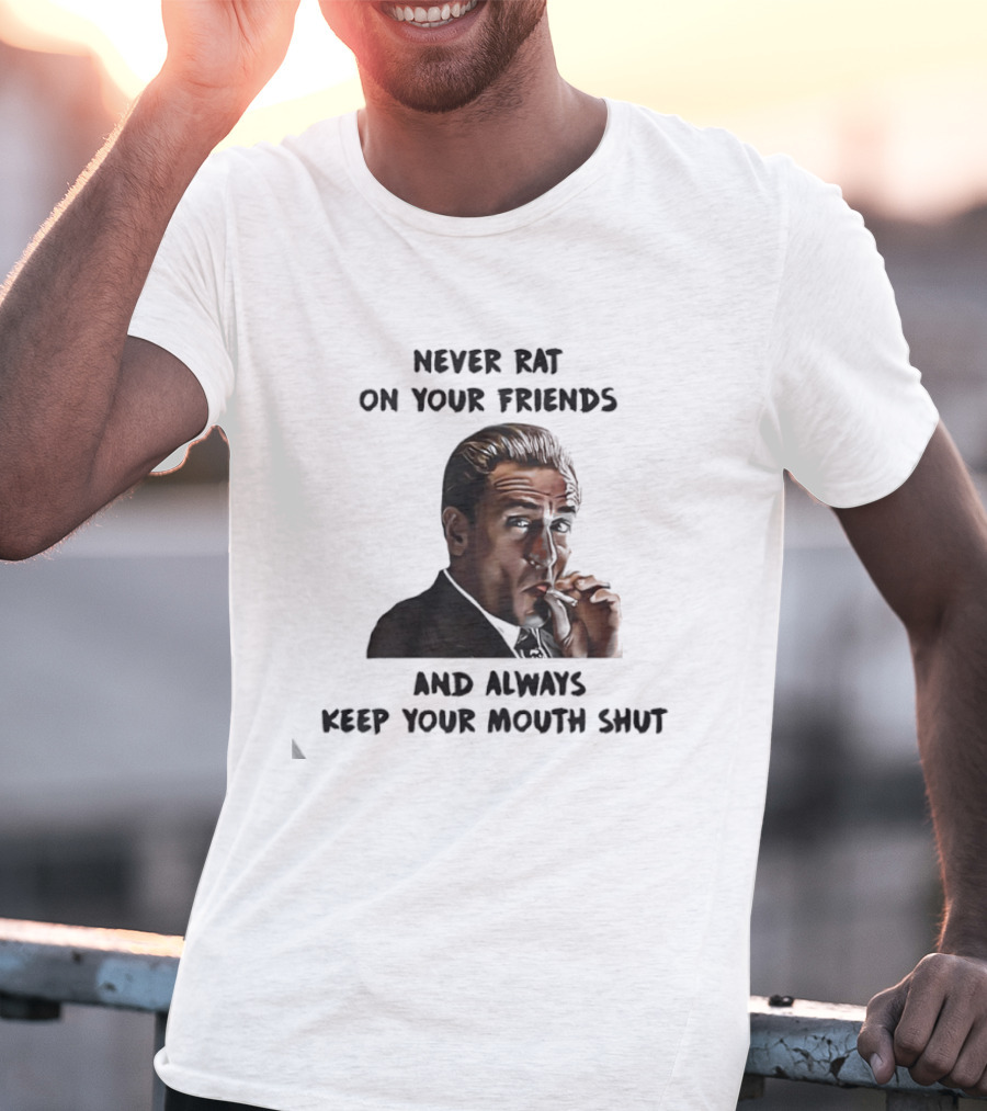Goodfellas Joe Pesci Never Rat On Your Friends Always Keep Your Mouth Shut T-Shirt