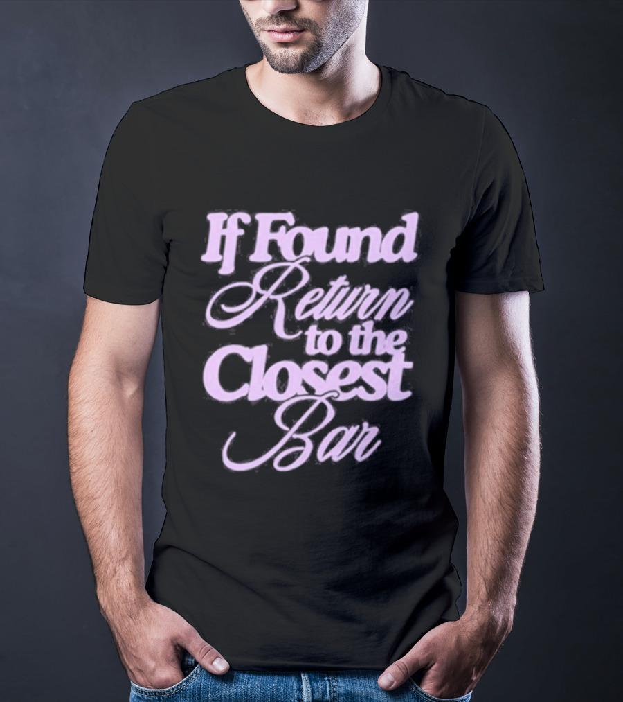 If Found Return To The Closest Bar T-Shirt
