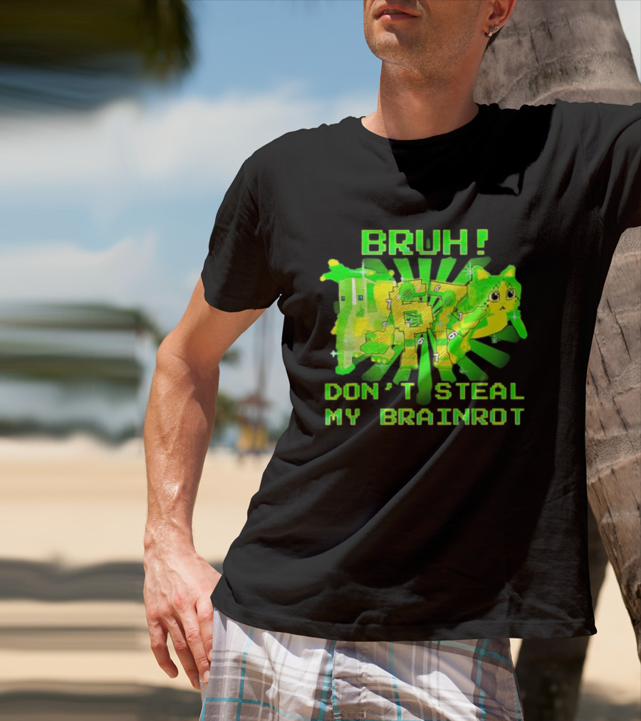 Bruh Don’t Steal My OG Brainrots Meme T-Shirt