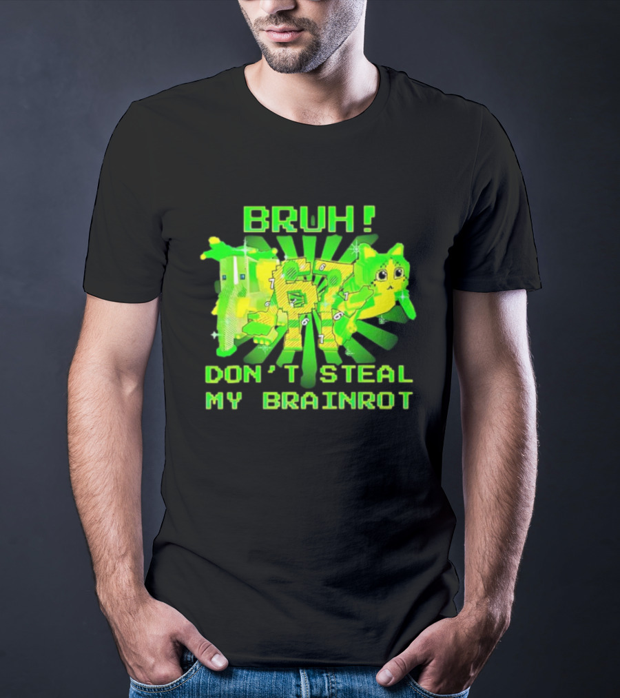Bruh Don’t Steal My OG Brainrots Meme T-Shirt