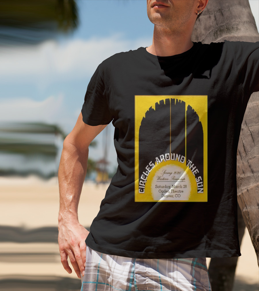 Circles Around The Sun Spring 2026 Western Roundup March 28 Ogden Theatre Denver CO T-Shirt