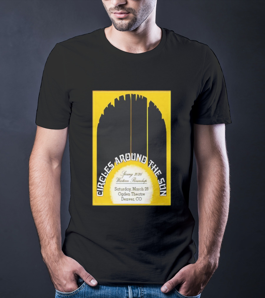 Circles Around The Sun Spring 2026 Western Roundup March 28 Ogden Theatre Denver CO T-Shirt