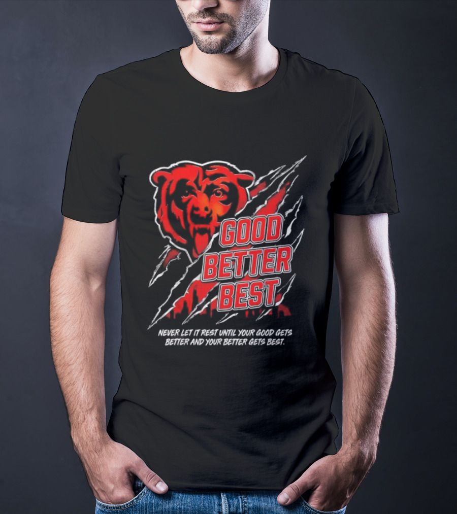 Good Better Best Never Let It Rest Chicago Bear Motivation T-Shirt