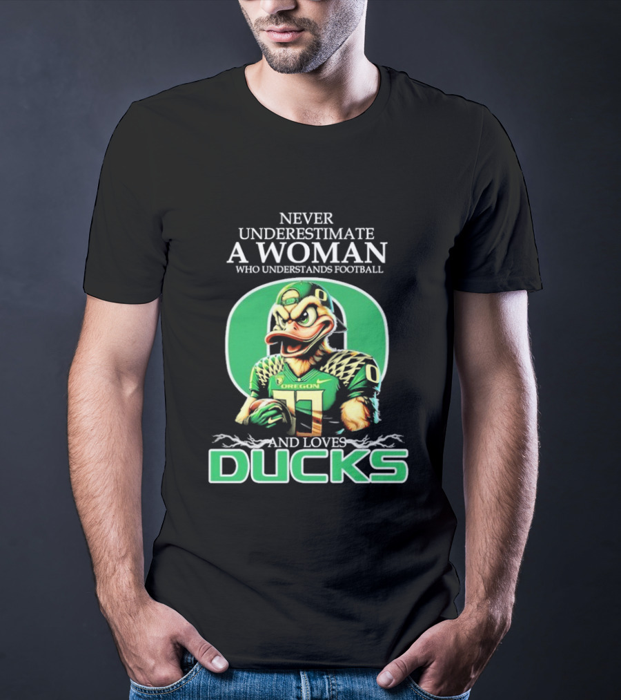Never Underestimate A Woman Who Understands Football And Loves Oregon Ducks T-Shirt