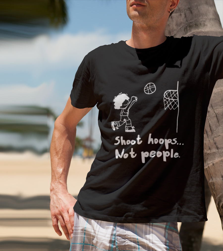 Shoot Hoops Not People Basketball Stick Figure Sketch Fun Message T-Shirt