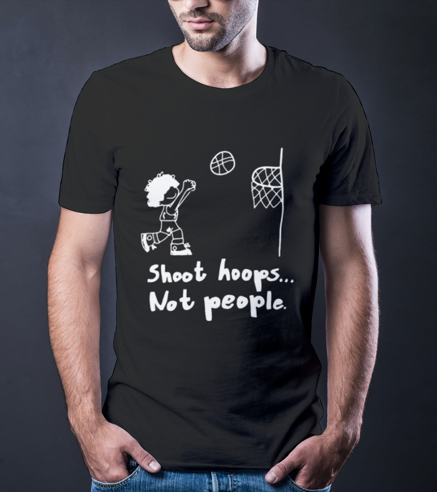 Shoot Hoops Not People Basketball Stick Figure Sketch Fun Message T-Shirt
