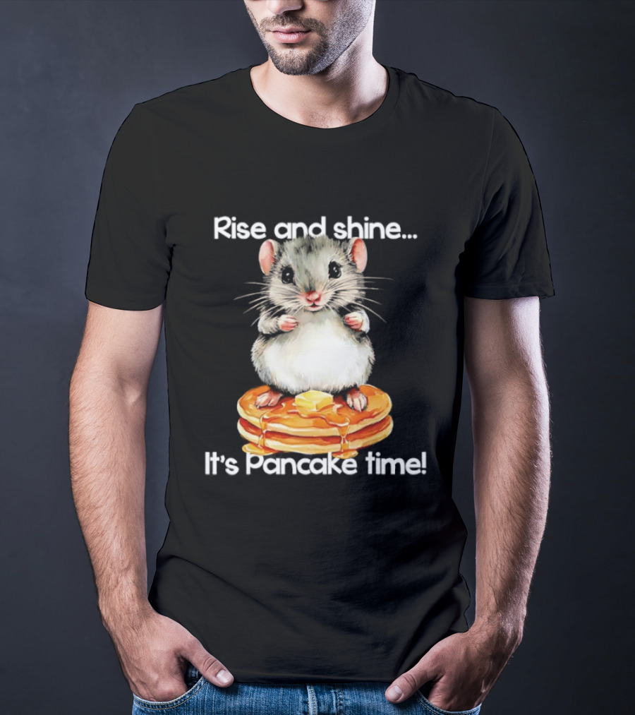 Rise And Shine Hamster Pancake Time Breakfast Treat T-Shirt