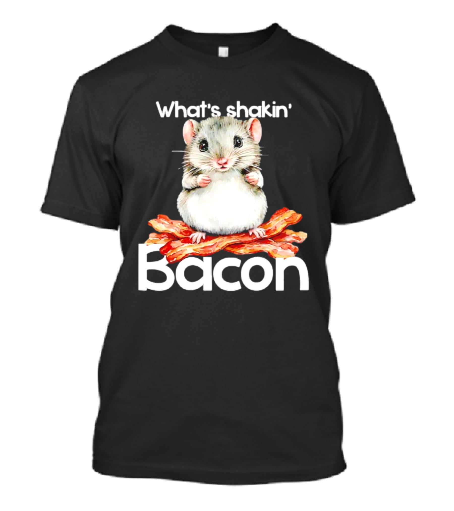 What's Shakin' Bacon Hamster Sitting On Bacon Strips T-Shirt